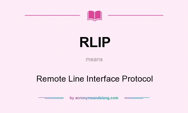 What does RLIP mean? It stands for Remote Line Interface Protocol