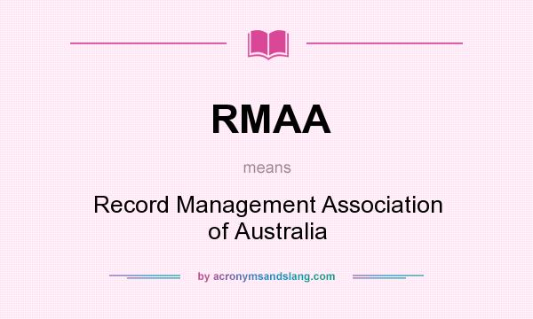 What does RMAA mean? It stands for Record Management Association of Australia