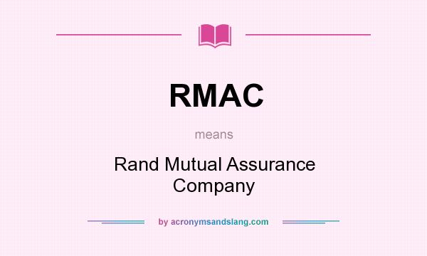What does RMAC mean? It stands for Rand Mutual Assurance Company