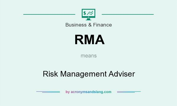 What does RMA mean? It stands for Risk Management Adviser