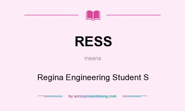 What does RESS mean? It stands for Regina Engineering Student S
