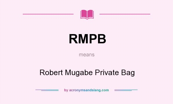 What does RMPB mean? It stands for Robert Mugabe Private Bag