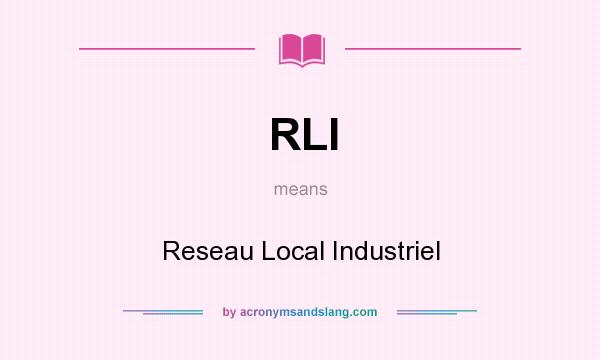 What does RLI mean? It stands for Reseau Local Industriel