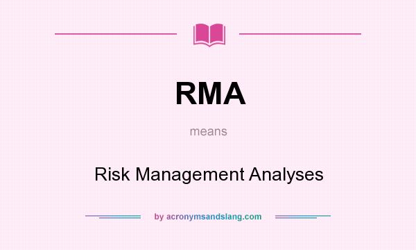 What does RMA mean? It stands for Risk Management Analyses