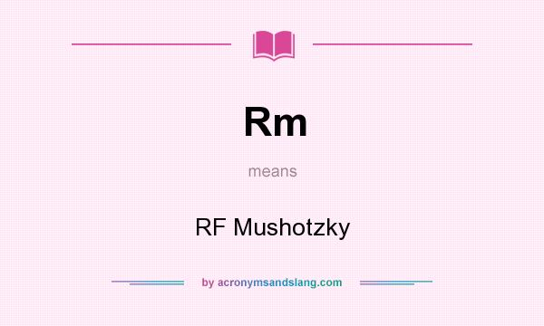 What does Rm mean? It stands for RF Mushotzky