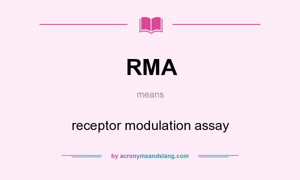 What does RMA mean? It stands for receptor modulation assay