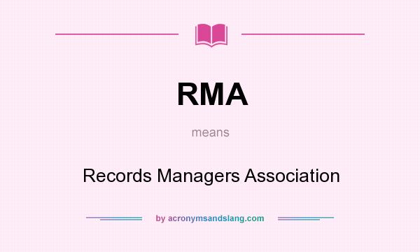 What does RMA mean? It stands for Records Managers Association