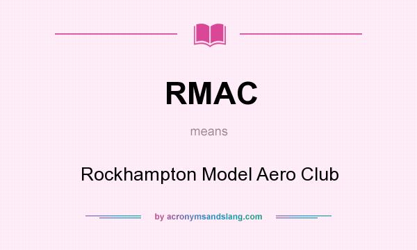 What does RMAC mean? It stands for Rockhampton Model Aero Club