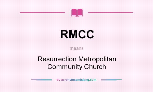 What does RMCC mean? It stands for Resurrection Metropolitan Community Church