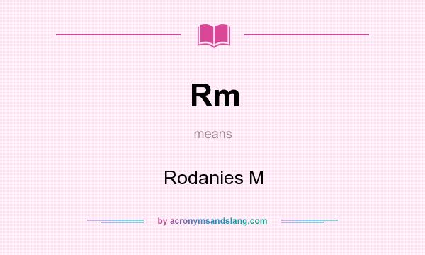 What does Rm mean? It stands for Rodanies M