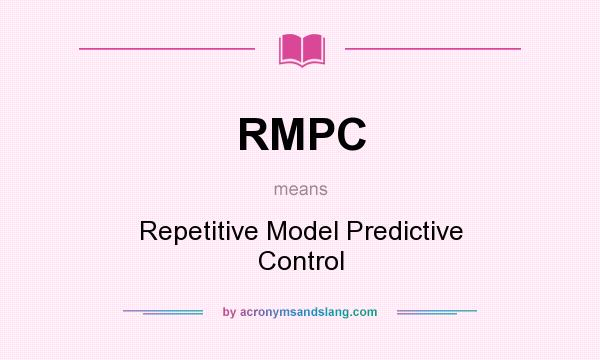 What does RMPC mean? It stands for Repetitive Model Predictive Control