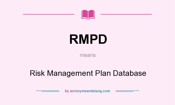 What does RMPD mean? It stands for Risk Management Plan Database