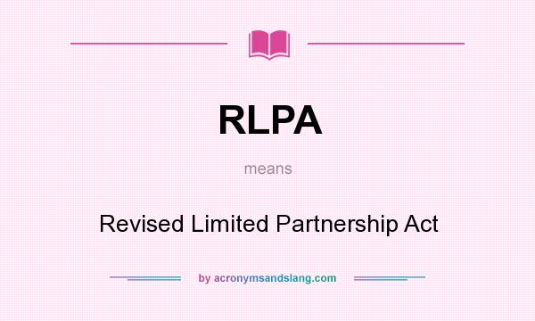 What does RLPA mean? It stands for Revised Limited Partnership Act