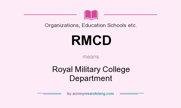 What does RMCD mean? It stands for Royal Military College Department