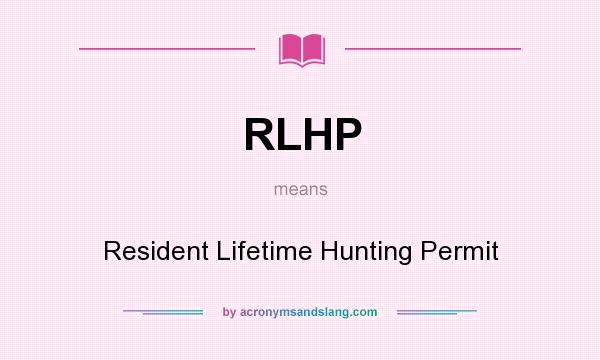 What does RLHP mean? It stands for Resident Lifetime Hunting Permit