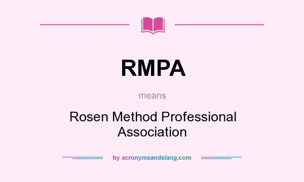 What does RMPA mean? It stands for Rosen Method Professional Association