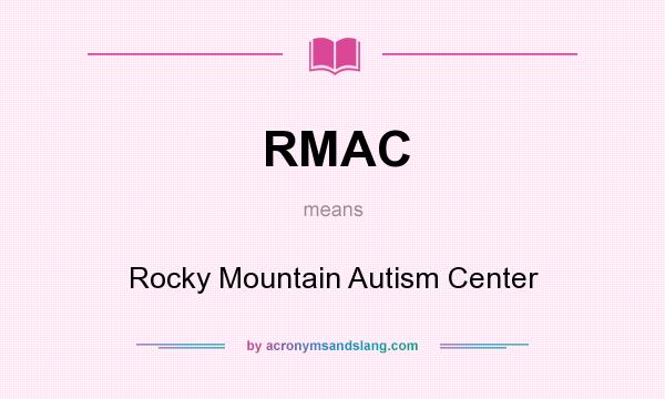 What does RMAC mean? It stands for Rocky Mountain Autism Center