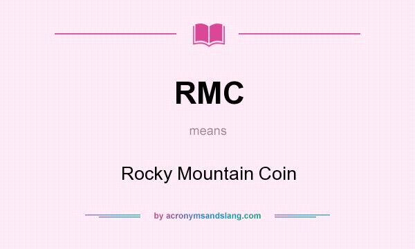 What does RMC mean? It stands for Rocky Mountain Coin