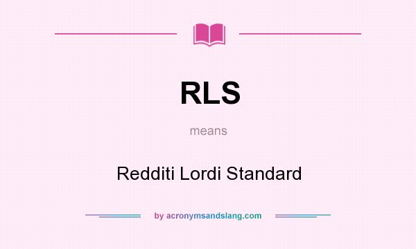 What does RLS mean? It stands for Redditi Lordi Standard