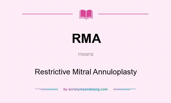 What does RMA mean? It stands for Restrictive Mitral Annuloplasty