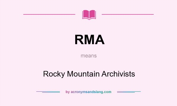 What does RMA mean? It stands for Rocky Mountain Archivists
