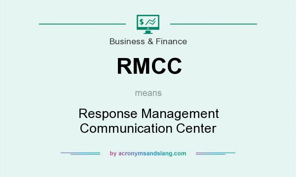 What does RMCC mean? It stands for Response Management Communication Center