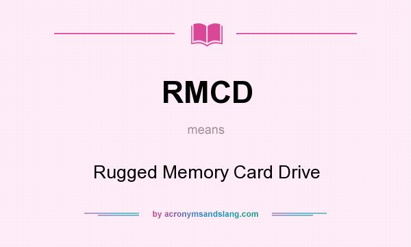 What does RMCD mean? It stands for Rugged Memory Card Drive