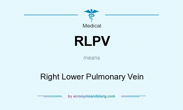 What does RLPV mean? It stands for Right Lower Pulmonary Vein