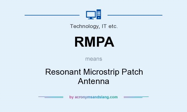 What does RMPA mean? It stands for Resonant Microstrip Patch Antenna