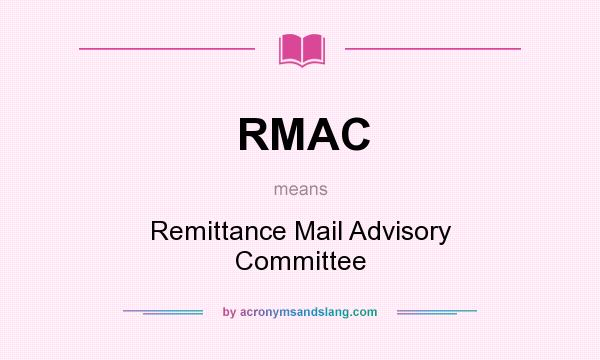 What does RMAC mean? It stands for Remittance Mail Advisory Committee