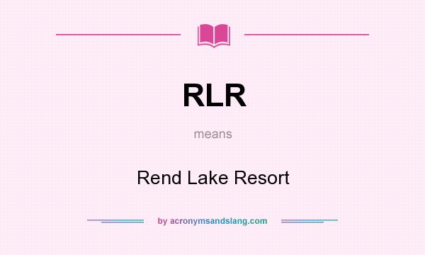 What does RLR mean? It stands for Rend Lake Resort