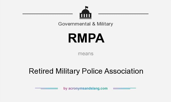 What does RMPA mean? It stands for Retired Military Police Association