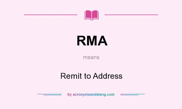 What does RMA mean? It stands for Remit to Address