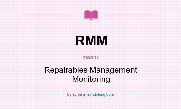What does RMM mean? It stands for Repairables Management Monitoring