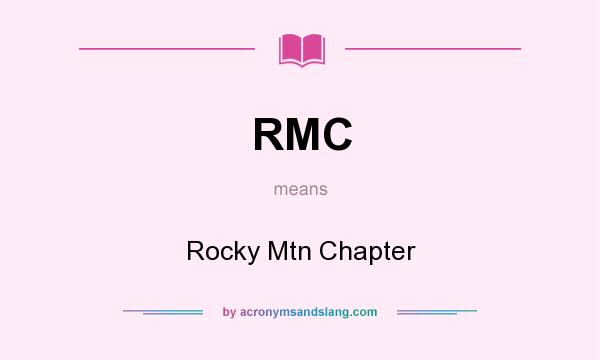 What does RMC mean? It stands for Rocky Mtn Chapter