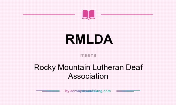 What does RMLDA mean? It stands for Rocky Mountain Lutheran Deaf Association