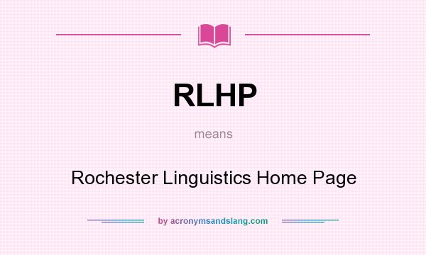 What does RLHP mean? It stands for Rochester Linguistics Home Page