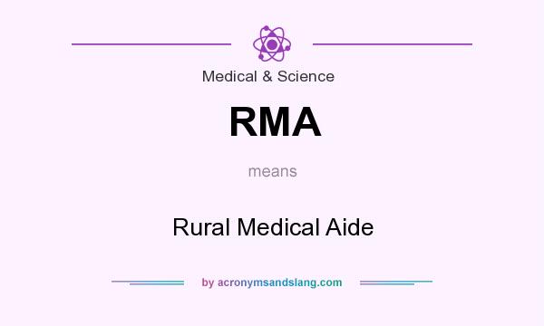 What does RMA mean? It stands for Rural Medical Aide