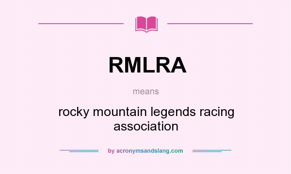 What does RMLRA mean? It stands for rocky mountain legends racing association
