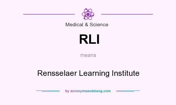 What does RLI mean? It stands for Rensselaer Learning Institute