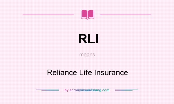 What does RLI mean? It stands for Reliance Life Insurance