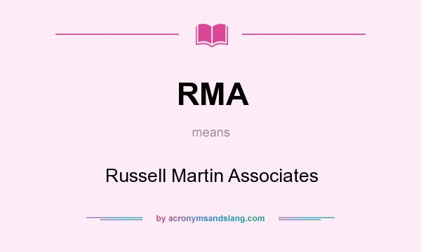 What does RMA mean? It stands for Russell Martin Associates