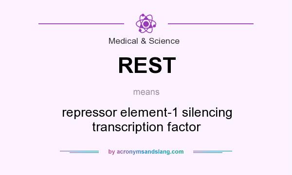 What does REST mean? It stands for repressor element-1 silencing transcription factor