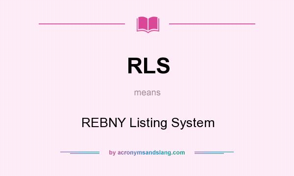 What does RLS mean? It stands for REBNY Listing System