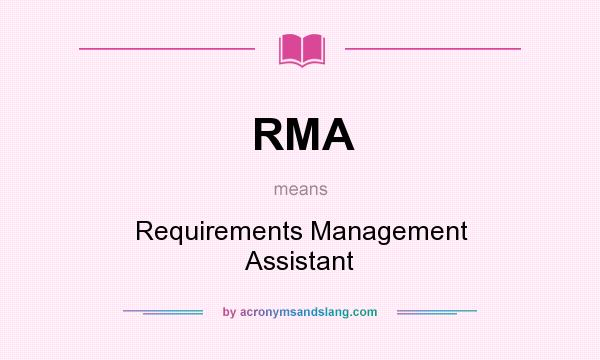 What does RMA mean? It stands for Requirements Management Assistant