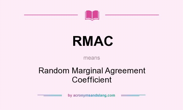 What does RMAC mean? It stands for Random Marginal Agreement Coefficient