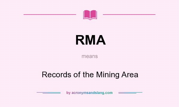 What does RMA mean? It stands for Records of the Mining Area