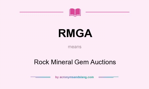 What does RMGA mean? It stands for Rock Mineral Gem Auctions