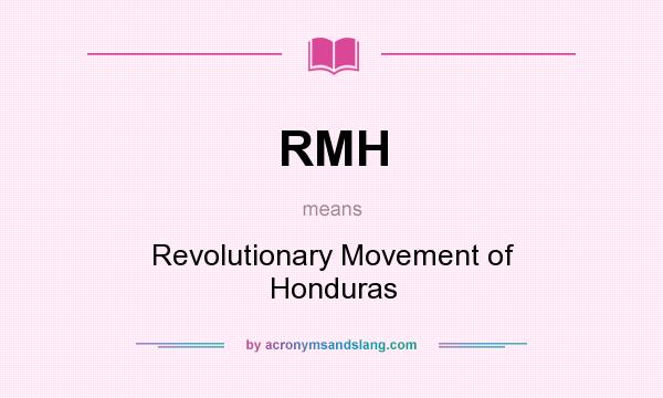 What does RMH mean? It stands for Revolutionary Movement of Honduras