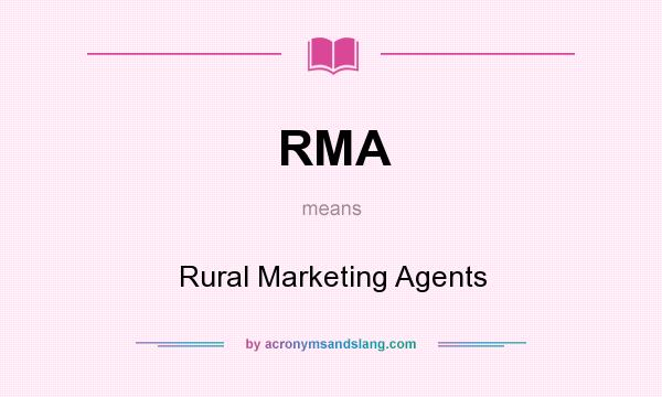 What does RMA mean? It stands for Rural Marketing Agents